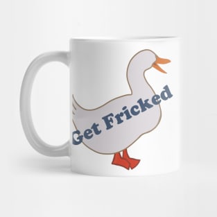 Get Fricked Goose Mug